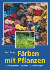 F�rben mit Pflanzen: F�rbepflanzen, Rezepte, Anwendung
